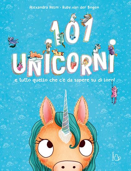 101 unicorni e tutto quello che c'è da sapere su di loro! Ediz. a colori - Ruby van der Bogen - copertina