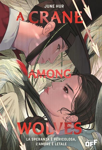 A crane among wolves. La speranza è pericolosa, l'amore è letale - June Hur,Tessa Bernardi - ebook