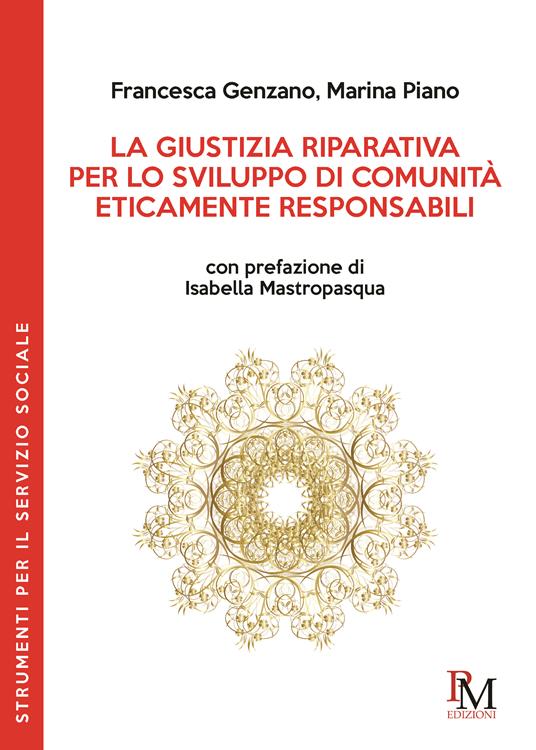 La giustizia riparativa per lo sviluppo di comunità eticamente responsabili - Francesca Genzano,Marina Piano - copertina