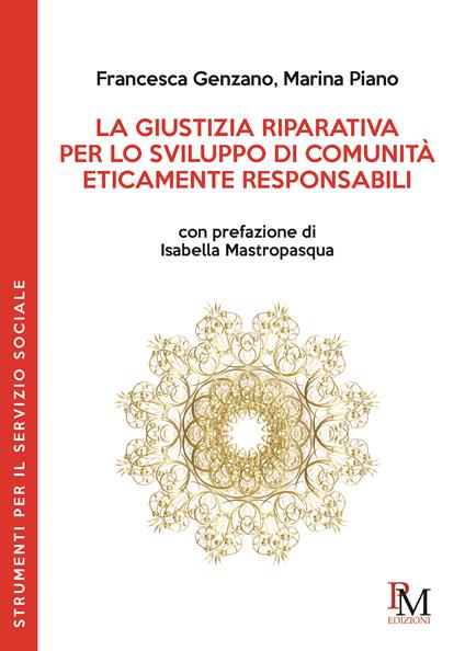 La giustizia riparativa per lo sviluppo di comunità eticamente responsabili - Francesca Genzano,Marina Piano - copertina