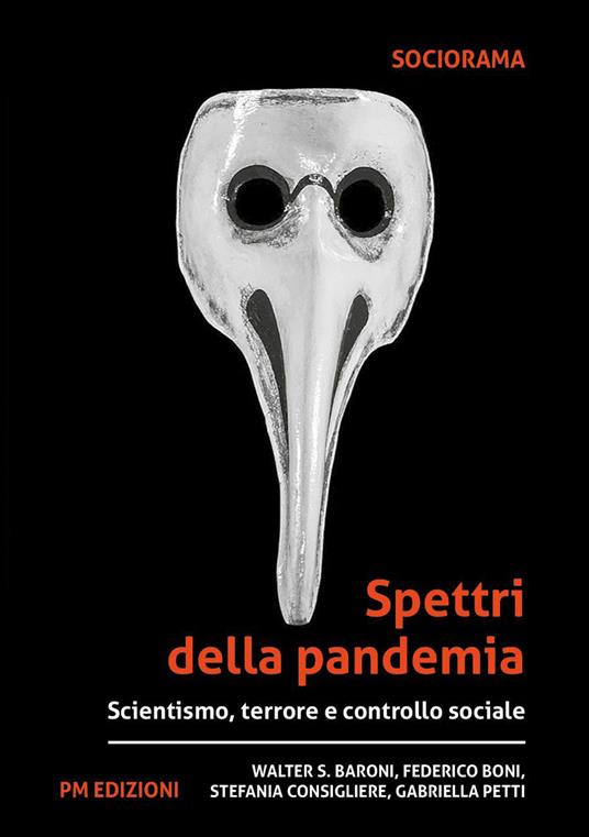 Spettri della pandemia. Scientismo, terrore e controllo sociale - Walter Stefano Baroni,Federico Boni,Stefania Consigliere - copertina