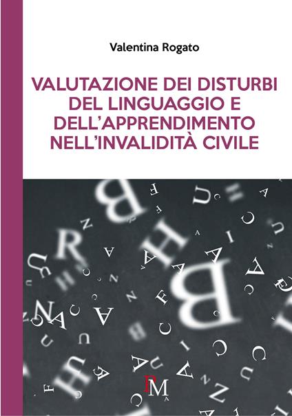 Valutazione dei disturbi del linguaggio e dell'apprendimento nell'invalidità civile - Valentina Rogato - copertina