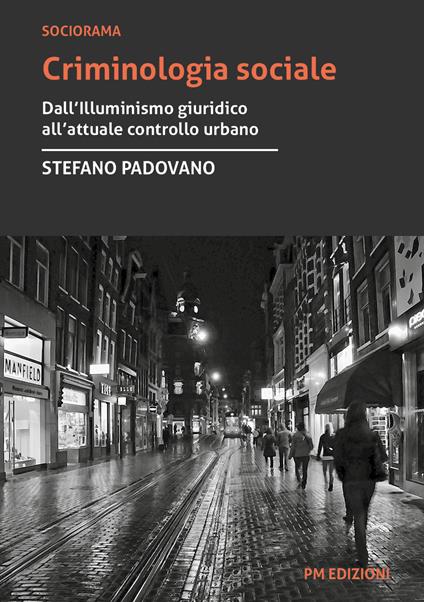 Criminologia sociale. Dall'illuminismo giuridico all'attuale controllo urbano - Stefano Padovano - copertina