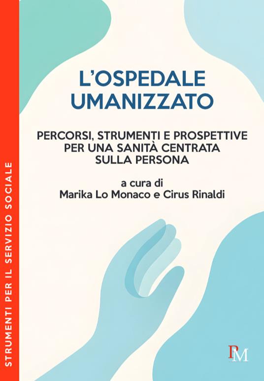 L'ospedale umanizzato. Percorsi, strumenti e prospettive per una sanità centrata sulla persona - copertina