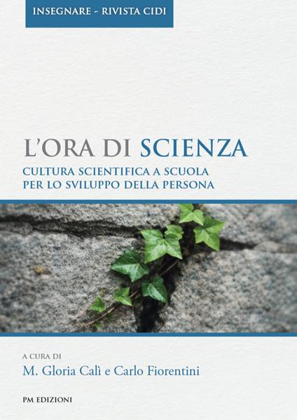 L'ora di scienza. Cultura scientifica a scuola per lo sviluppo della persona - copertina