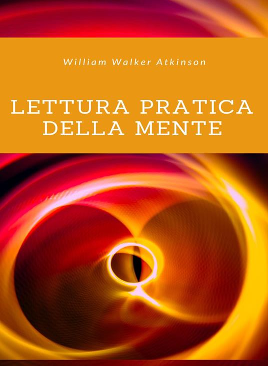 Lettura pratica della mente (tradotto) - Walker Atkinson William - ebook