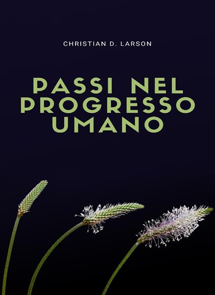 Passi nel progresso umano - Christian D. Larson - copertina