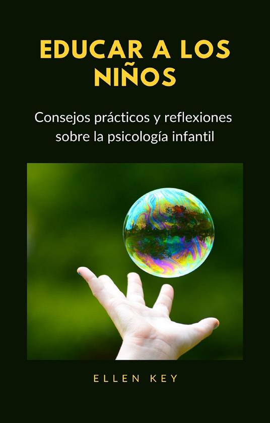 Educar a los niños. Consejos prácticos y reflexiones sobre la psicología infantil. Nuova ediz. - Ellen Key - copertina