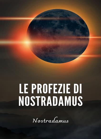 Le profezie di Nostradamus. Nuova ediz. - Nostradamus - copertina