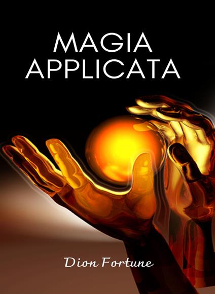 Magia applicata. Nuova ediz. - Dion Fortune - copertina