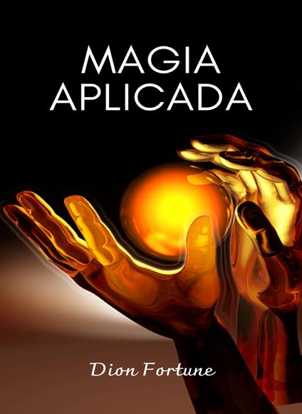 Magia aplicada. Nuova ediz. - Dion Fortune - copertina