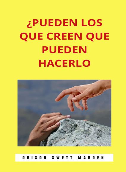 ¿Pueden los que creen que pueden hacerlo. Nuova ediz. - Orison Swett Marden - copertina