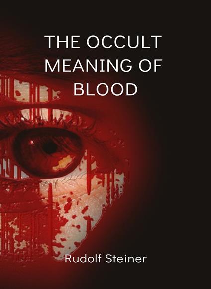 The occult meaning of blood - Rudolf Steiner - copertina