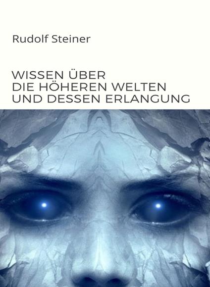 Wissen über die höheren welten und dessen erlangung - Rudolf Steiner - copertina