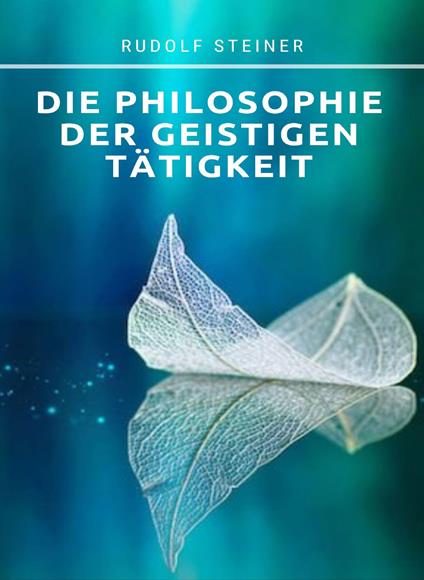 Die philosophie der geistigen tätigkeit - Rudolf Steiner - copertina