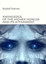 Knowledge of the higher worlds and its attainment