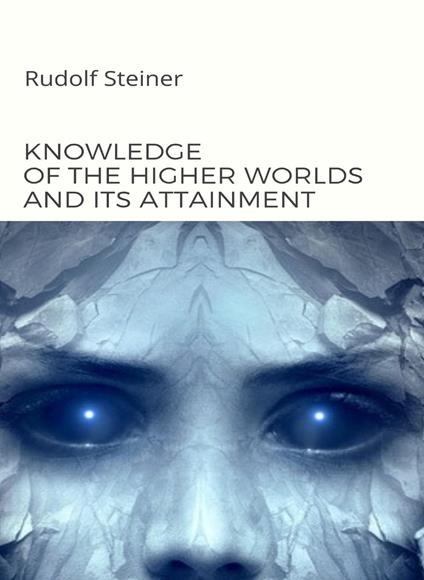 Knowledge of the higher worlds and its attainment - Rudolf Steiner - copertina
