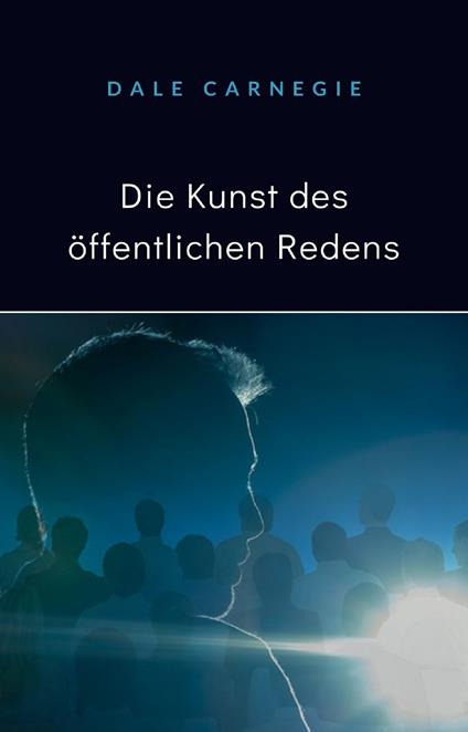 Die Kunst des öffentlichen Redens - Dale Carnegie - copertina