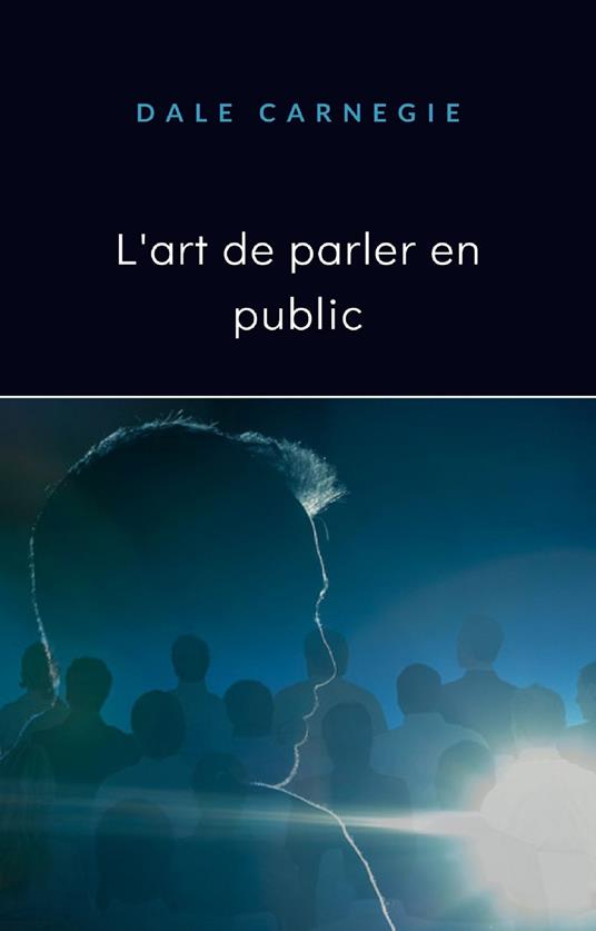 L' art de parler en public. Nuova ediz. - Dale Carnegie - copertina