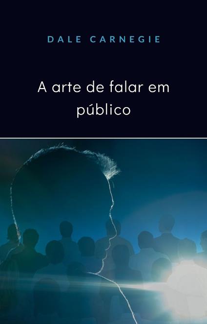 A arte de falar em público. Nuova ediz. - Dale Carnegie - copertina