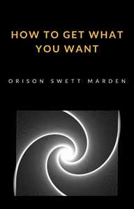 Libro How to get what you want Orison Swett Marden