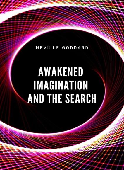 Awakened imagination and the search - Neville Goddard - copertina