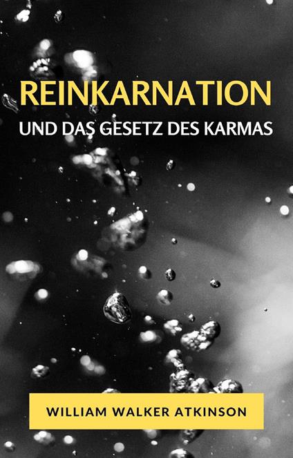 Reinkarnation und das gesetz des karmas - William Walker Atkinson - copertina