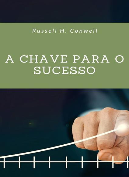 A chave para o sucesso - Russell H. Conwell - copertina