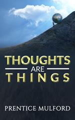 Thoughts are things