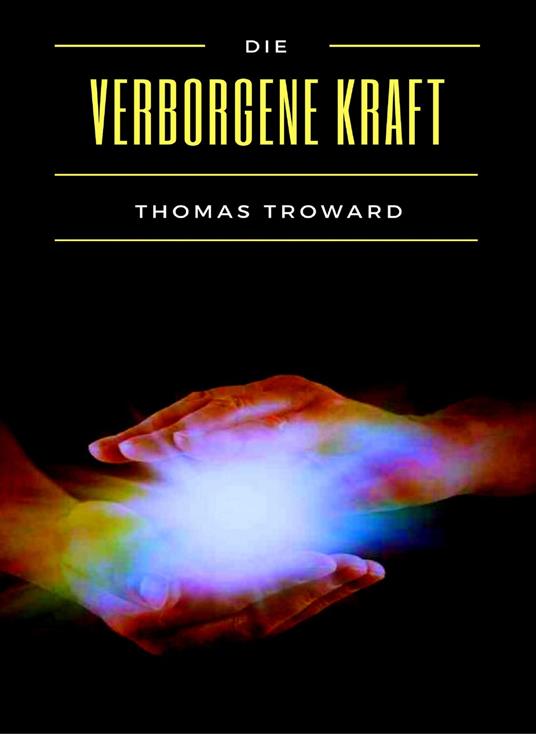 Die verborgene Kraft - Thomas Troward - copertina