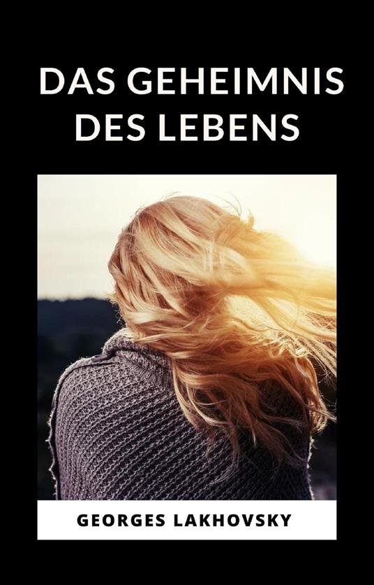 Das geheimnis des lebens - Georges Lakhovsky - copertina