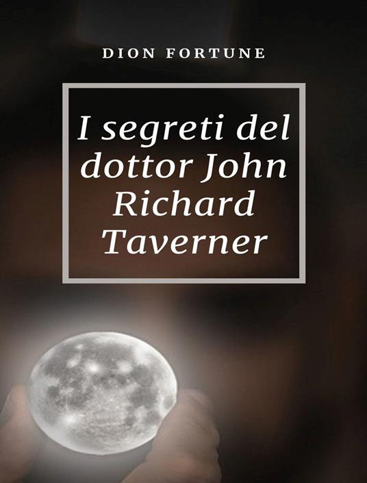 I segreti del dottor John Richard Taverner - Dion Fortune - copertina