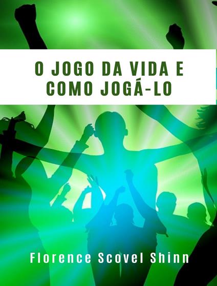 O jogo da vida e como jogá-lo - Florence Scovel Shinn - copertina