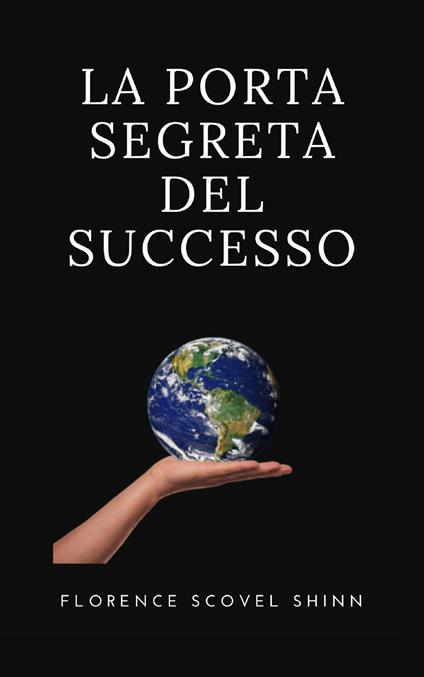 La porta segreta del successo - Florence Scovel Shinn,Ale. Mar. sas - ebook