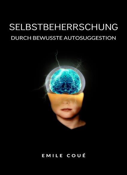 Selbstbeherrschung durch bewusste autosuggestion. Nuova ediz. - Émile Coué - copertina