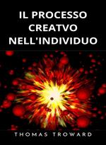 Il processo creativo nell’individuo. Esprimi lo spirito dell’universo. Nuova ediz.