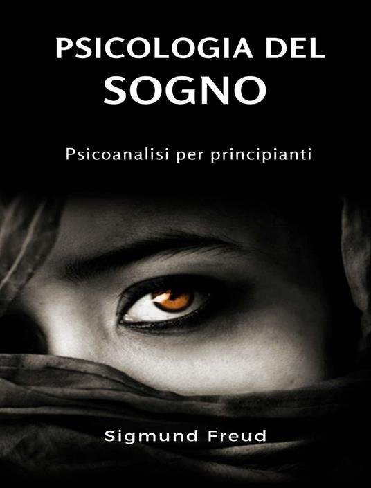Psicologia del sogno. Psicoanalisi per principianti. Nuova ediz. - Sigmund Freud - copertina