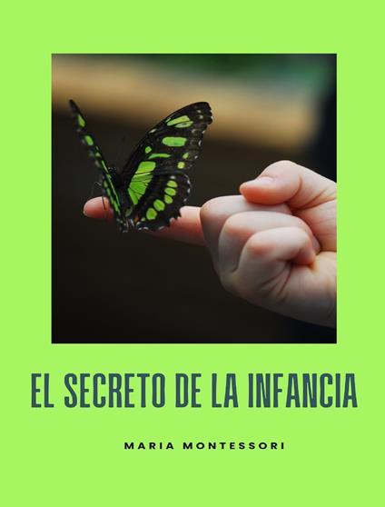 El secreto de la infancia. Nuova ediz. - Maria Montessori - copertina