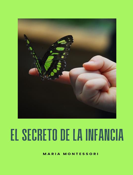 El secreto de la infancia. Nuova ediz. - Maria Montessori - copertina