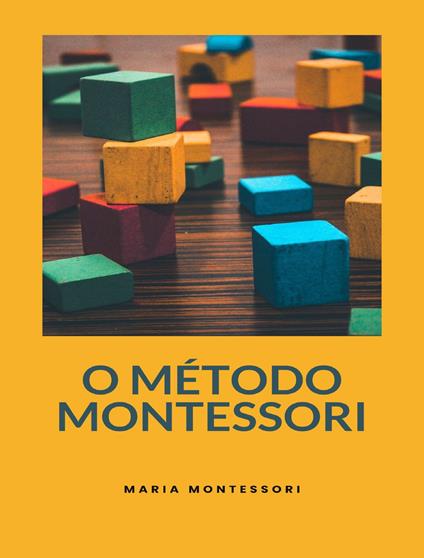O método Montessori. Nuova ediz. - Maria Montessori - copertina