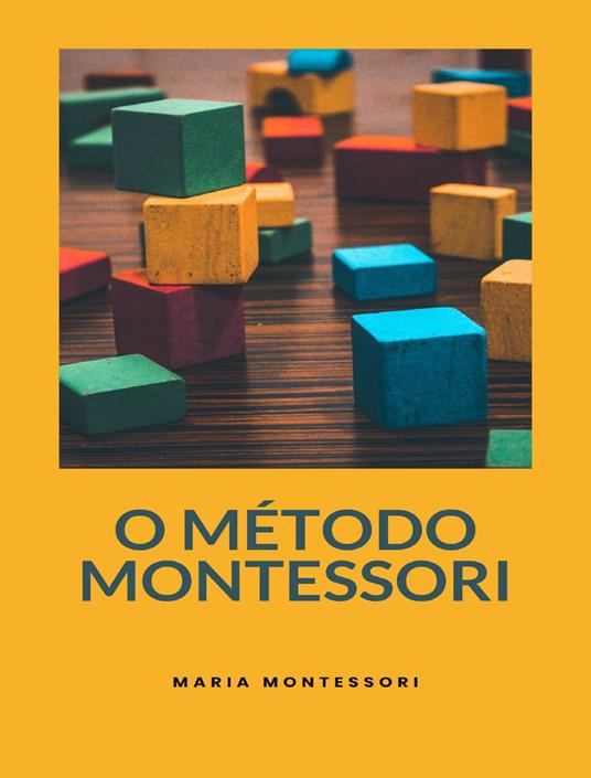 O método Montessori. Nuova ediz. - Maria Montessori - copertina