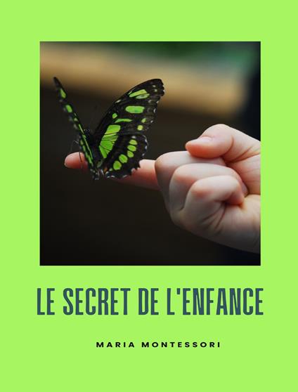 Le secret de l'enfance. Nuova ediz. - Maria Montessori - copertina