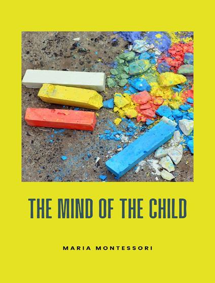 The mind of the child. Nuova ediz. - Maria Montessori - copertina
