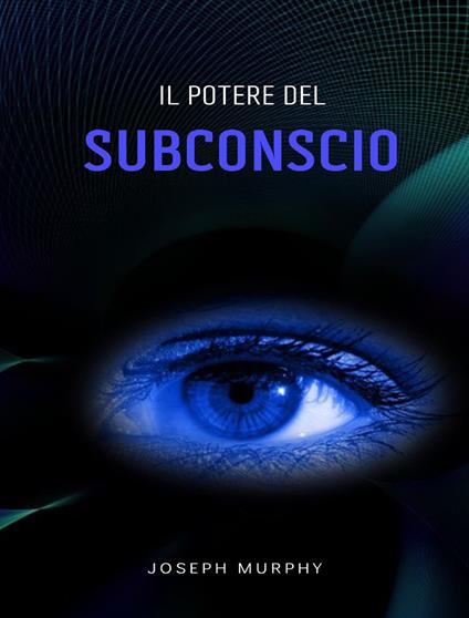 Il potere del subconscio - Joseph Murphy - ebook