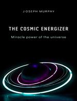 The cosmic energizer: miracle power of the universe