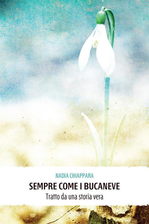Sempre come i bucaneve - Nadia Chiappara - copertina