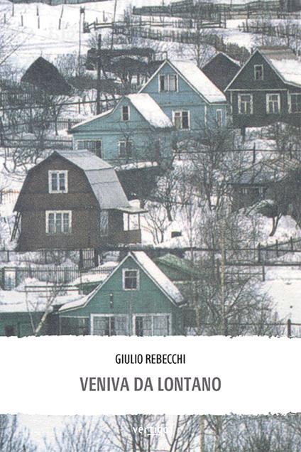 Veniva da lontano - Giulio Rebecchi - copertina