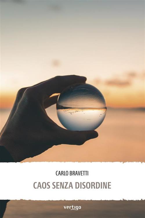 Caos senza disordine - Carlo Bravetti - ebook