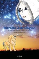 Ritratto astrologico. Lettura di un tema natale alla luce dei principi basilari dell'astrologia