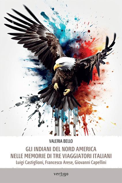 Gli indiani del Nord America nelle memorie di tre viaggiatori italiani - Valeria Bello - copertina